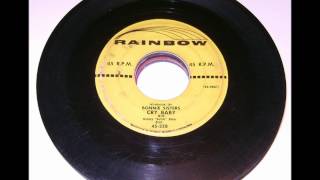 BONNIE SISTERS - CRY BABY / I Saw Mommy Cha Cha Cha With You Know Who?  - RAINBOW 328 - 1956