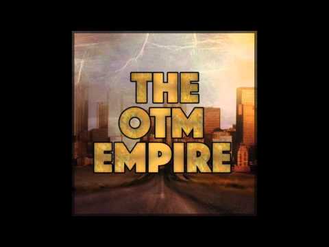 The OTM Empire - Dace - What It Feels Like (Ft. Cass & Phantom DTA)