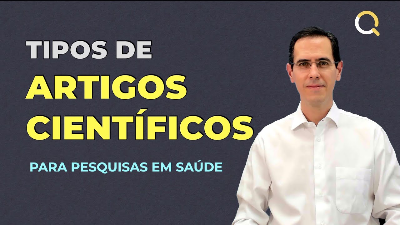 TIPOS DE ARTIGOS CIENTÍFICOS | Publicações e pesquisas em saúde
