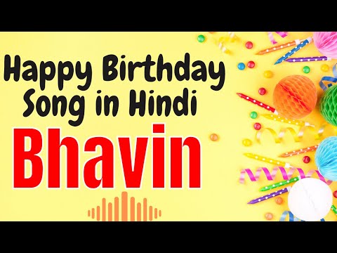 Bhavin Happy Birthday Song | Happy Birthday Bhavin Song Hindi | Birthday Song for Bhavin