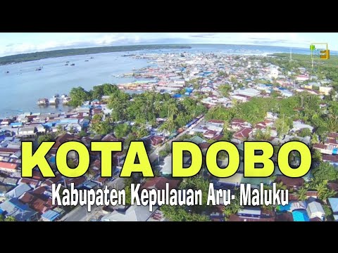 Pesona Kota Dobo, Kabupaten Kepulauan Aru, video udara & darat 2021