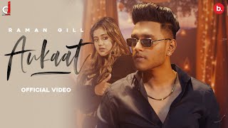 Aukaat (Official Video) Raman Gill  AnjaliArora  J
