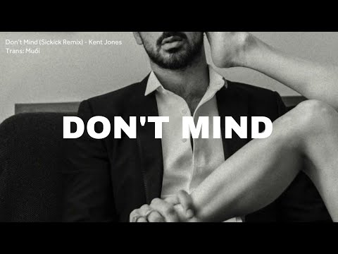 [Vietsub + Lyrics] Don’t Mind (Sickick Remix) - Kent Jones || Slowed + Reverb