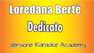 Loredana Bertè -  Dedicato (Versione Karaoke Academy Italia)