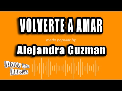 Alejandra Guzman - Volverte A Amar (Versión Karaoke)