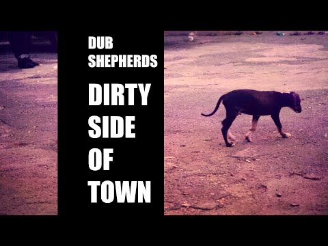 Dub Shepherds - Dirty Side Of Town [Official Video] @BATRecordsProd