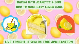 Baking With Jeanette &amp; Lori; How to Make Easy Lemon Cake