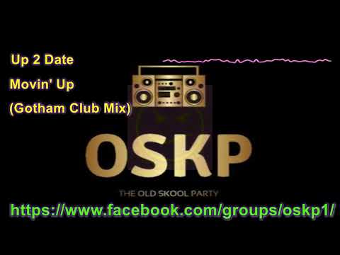 Up 2 Date   Movin' Up Gotham Club Mix