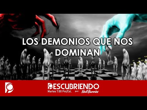 Los Demonios que nos DOMINAN.