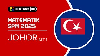 MATEMATIK SPM 2025: JOHOR K2 BAHAGIAN BC