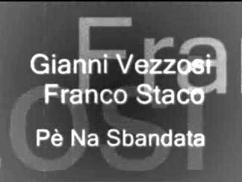 Gianni Vezzosi e Franco Staco   Pè Na Sbandata.