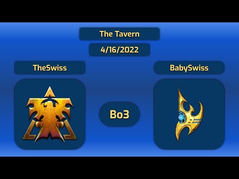 The Tavern - 4/16/2022 | TheSwiss (T) vs. BabySwiss (Z) - Bo3