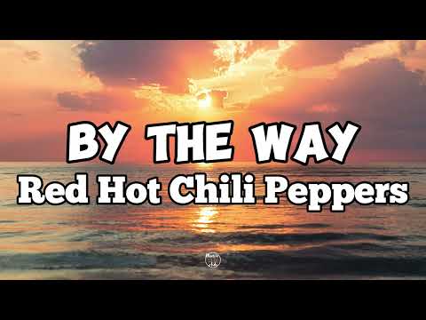 Red Hot Chili Peppers - By The Way (Lyrics)