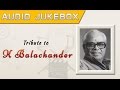 A Tribute to K Balachander | Tamil Movie Audio Jukebox