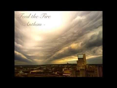 Feed the Fire - Anthem