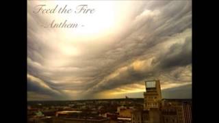 Feed the Fire - Anthem
