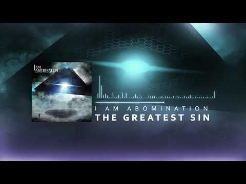 I Am Abomination - The Greatest Sin