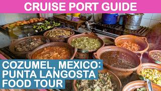 Cozumel, Mexico Cruise Port Guide: Punta Langosta Food Tour