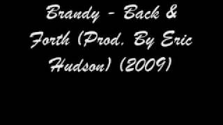 Brandy Back &amp; Forth Prod By Eric Hudson 2009