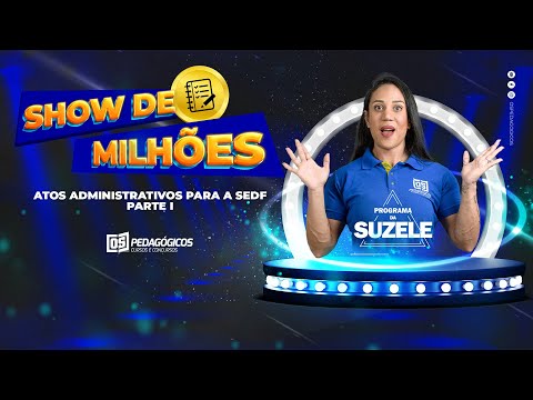 SHOW DE MILHÕES - Atos Administrativos part. 1