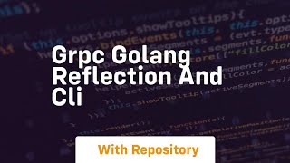 Grpc golang reflection and cli