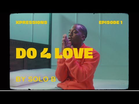 Solo B - Do 4 Love - Creative Sessions - Episode 1