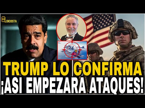 ÚLTIMA HORA 🚨 ASÍ COMENZARÁN ATAQUES CONTRA MADRURO TRUMP CONFIRMA 