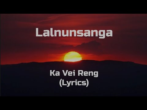 Lalnunsanga - Ka Vei Reng (Lyrics)