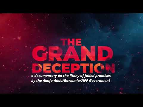 The Grand Deception - A documentary on the failed promises of the NPP Government