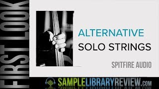 Video thumbnail for First Look: Alternative Solo Strings by Spitfire Audio by Sample Library Review