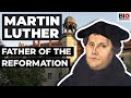 Martin Luther The Father Of The Reformation