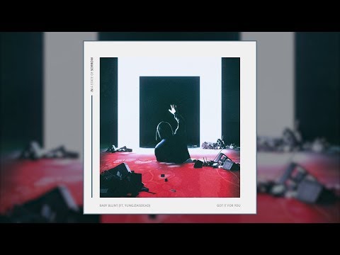 Baby Blunt - Got It for You (ft. YungJZAisDead) (prod. YungJZAisDead)