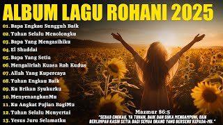 Download lagu Album Lagu Rohani Pilihan Terbaik 2025 Paling Menyentuh Hati - Bapa Engkau Sungguh Baik mp3