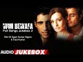 Woh Bewafa Full Songs Jukebox 2 Hits Of Agam Kumar Nigam Tulsi Kumar