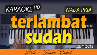 TERLAMBAT SUDAH Karaoke | PANBERS