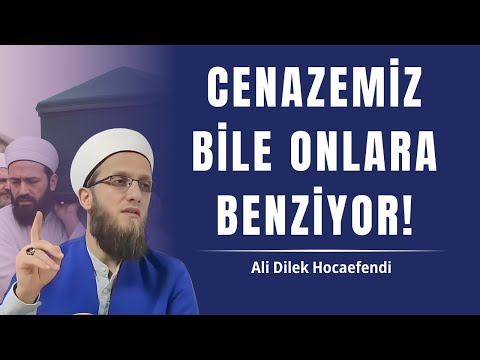 Cenazemiz Bile Onlara Benziyor! | Ali Dilek Hocaefendi'den Sarsıcı Bir Hatırlatma