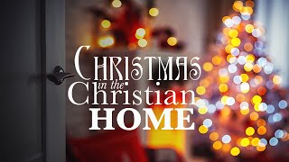 Christmas In The Christian Home