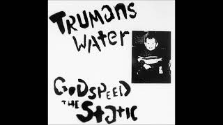 Trumans Water - Godspeed The Static