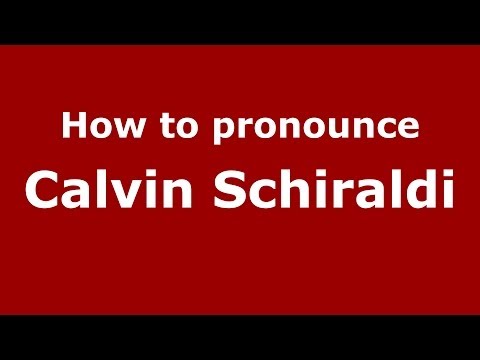 How to pronounce Calvin Schiraldi (Italian/Italy)  - PronounceNames.com