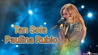 Paulina Rubio - Tan Sola (Lyric Video)