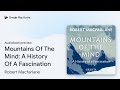 Mountains Of The Mind: A History Of A… by Robert Macfarlane · Audiobook preview