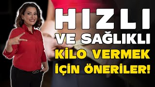 HIZLI VE SAĞLIKLI KİLO VERMEK İÇİN ÖNERİLER - Dr. Ayça Kaya Cevaplıyor