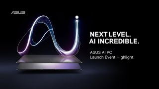 Asus Next Level. AI Incredible. | ASUS AI PC Launch Event