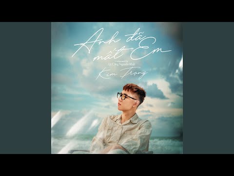 Anh đã mất em - Kim Trọng