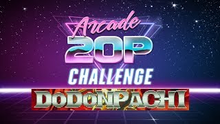 Arcade 20p Challenge - Dodonpachi