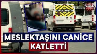 Servis Şoförü İş Arkadaşını Aracının İçinde Canice Öldürdü | Star Ana 