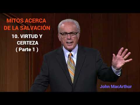 VIRTUE AND CERTAINTY (Part 1) - John MacArthur