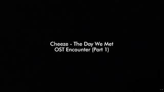 Download lagu Cheeze-The Day We Met (Music_Liric) OST Encounter part1 mp3