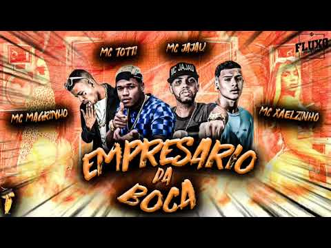 EMPRESÁRIO DA BOCA/CALMA RESPIRA - MC TOTTI E XAELZINHO FEAT MC JAJAU E MC MAGRINHO | PROD DEMBELE
