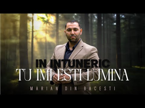 Marian din Băcești - ÎN ÎNTUNERIC TU ÎMI EȘTI LUMINA (Video Official 2024)